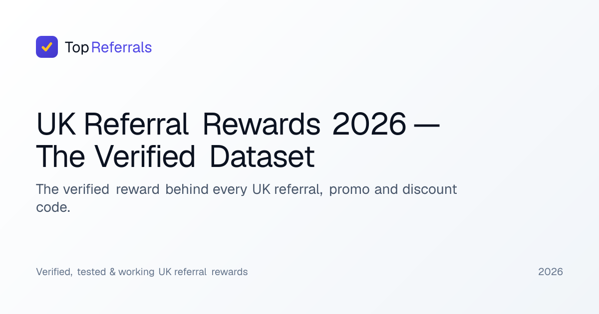 UK Referral Rewards 2026 — The Verified Dataset | TopReferrals